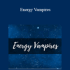 Dipal Shah – Energy Vampires