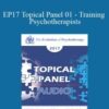 Donald Meichenbaum, PhD, Scott Miller, PhD, and Jeffrey Zeig, PhD – EP17 Topical Panel 01 – Training Psychotherapists