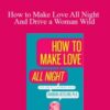 Dr Barbara Keesling – How to Make Love All Night And Drive a Woman Wild