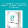 Dr Paul – The Gentleman Toolbox 101 Fun Things To Do While You Socialize With Women