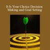 Dr Robert Lind – It Is Your Choice Decision Making and Goal Setting