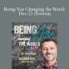 Dr. Dain Heer – Being You Changing the World Dec-21 Houston