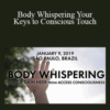Dr. Dain Heer – Body Whispering Your Keys to Conscious Touch Jan-19 São Paulo