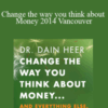 Dr. Dain Heer – Change the way you think about Money 2014 Vancouver