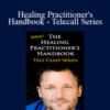 Dr. Dain Heer – Healing Practitioner’s Handbook – Telecall Series