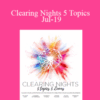 Dr. Dain Heer & Susanna Mittermaier, Shannon O’Hara, Simone Milasas, Sylvia Puentes, Brendon Watt – Clearing Nights 5 Topics Jul-19