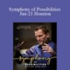 Dr. Dain Heer – Symphony of Possibilities Jun-21 Houston