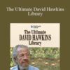 Dr. David Hawkins – The Ultimate David Hawkins Library