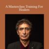 Dr. Gabor Maté – A Masterclass Training For Healers