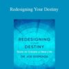 Dr. Joe Dispenza – Redesigning Your Destiny