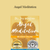 Dr. Joy Martina – Angel Meditation