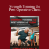 Dr. Michael Mash – Strength Training the Post-Operative Client