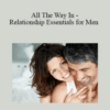 Dr. Robert Glover – All The Way In – Relationship Essentials for Men