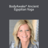 Dr. Sue Morter – BodyAwake® Ancient Egyptian Yoga