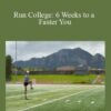 Dr. Tom Schwartz – Run College: 6 Weeks to a Faster You