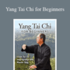 Dr. Yang, Jwing-Ming – Yang Tai Chi for Beginners