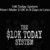 Duston McGroarty – 10K Today System – How I Make $10K in 8 Days or Less