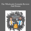 Dylan Frost And Dan Meadors – The Wholesale Formula Review And Bonus