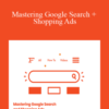 Eagan Heath Andrew Foxwell – Mastering Google Search + Shopping Ads