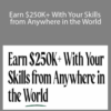 Earn $250K+ With Your Skills from Anywhere in the World