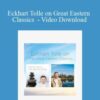 Eckhart Tolle – Eckhart Tolle on Great Eastern Classics – Video Download