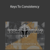 Ecom Titans – Keys To Consistency