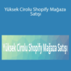 Ekim Nazım Kaya – Yüksek Cirolu Shopify Mağaza Satışı