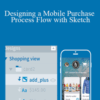 Emmanuel Henri – Designing a Mobile Purchase Process Flow with Sketch