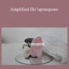 Eric Thompson – Amplified Ho’oponopono