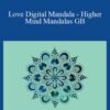 Eric Thompson – Love Digital Mandala – Higher Mind Mandalas GB
