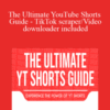 Erkaz – The Ultimate YouTube Shorts Guide – TikTok scraper/Video downloader included