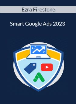 Ezra Firestone – Smart Google Ads 2023