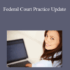 Akron Bar Association – Federal Court Practice Update