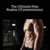 Firstmasculine – The Ultimate Man – Realms Of preeminence
