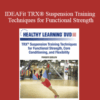Fraser Quelch – IDEAFit TRX® Suspension Training Techniques for Functional Strength Core Conditioning and Flexibility