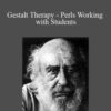 Fritz Perls – Gestalt Therapy – Perls Working with Students