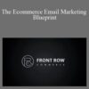 Front Row Commerce – The Ecommerce Email Marketing Blueprint