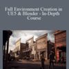 Full Environment Creation in UE5 & Blender – In-Depth Course