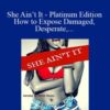 G. L. Lambert – She Ain’t It – Platinum Edition How to Expose Damaged, Desperate, and Deceitful Women & Find Your Game Change