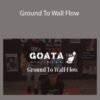 GOATA – Ground To Wall Flow