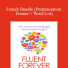 Gabriel Wyner (Fluent Forever) – French Bundle (Pronunciation Trainer + Word List)