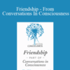 Gary M. Douglas – Friendship – From Conversations In Consciousness