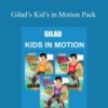 Gilad’s Kid’s in Motion Pack