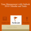 Gini von Courter – Time Management with Outlook 2016 Calendar and Tasks