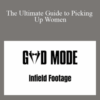 God Mode + Infield – The Ultimate Guide to Picking Up Women
