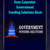 [Download Now] Sean Carpenter – Government Funding Solutions Basic