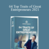 Grant Cardone – 64 Top Traits of Great Entrepreneurs 2021