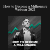 Grant Cardone – How to Become a Millionaire Webinar 2021