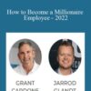 Grant Cardone & Jarrod Glandt – How to Become a Millionaire Employee – 2022