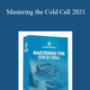 Grant Cardone – Mastering the Cold Call 2021